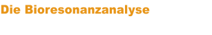 Die Bioresonanzanalyse